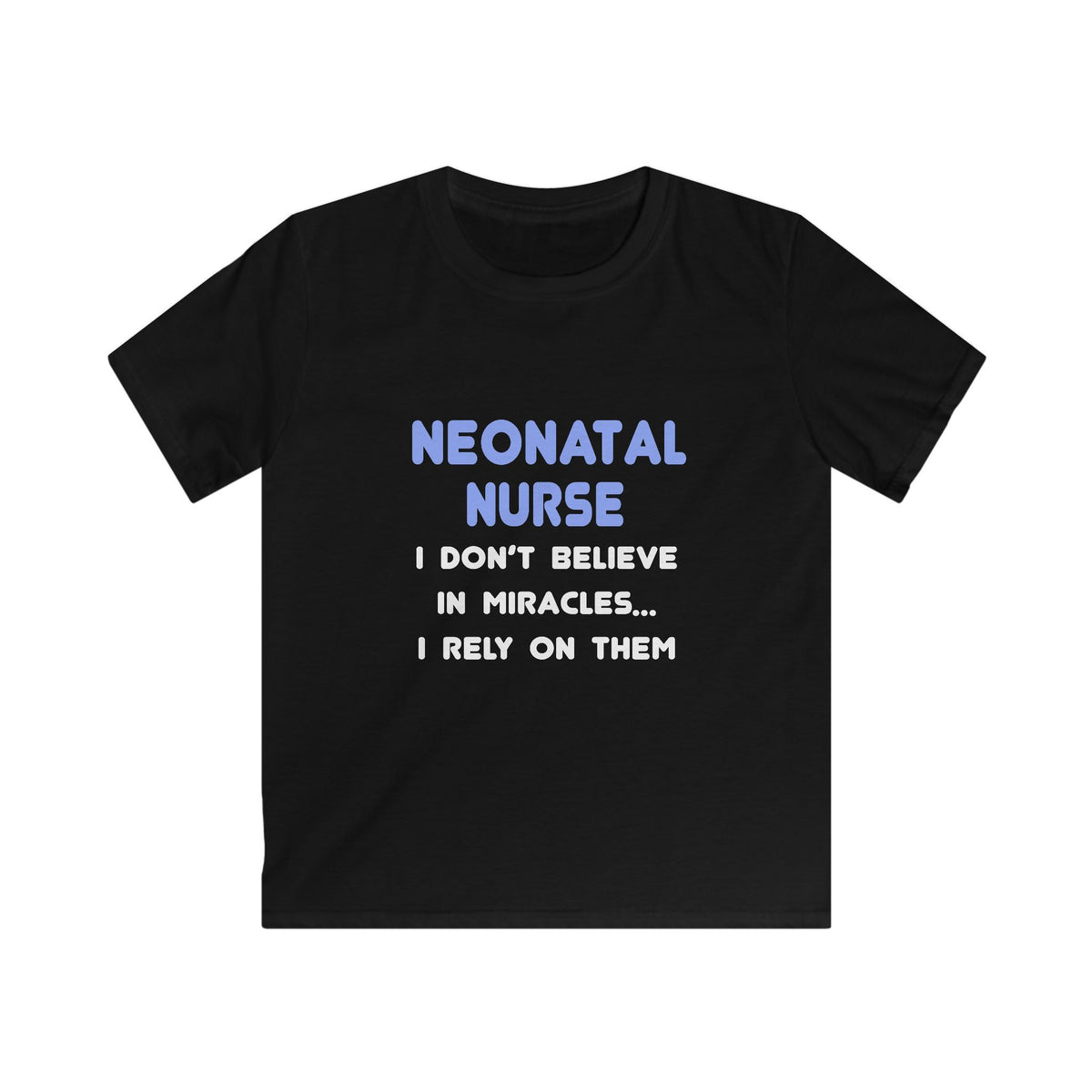 Miracles and Neonatal Nurses - Kids Softstyle Tee