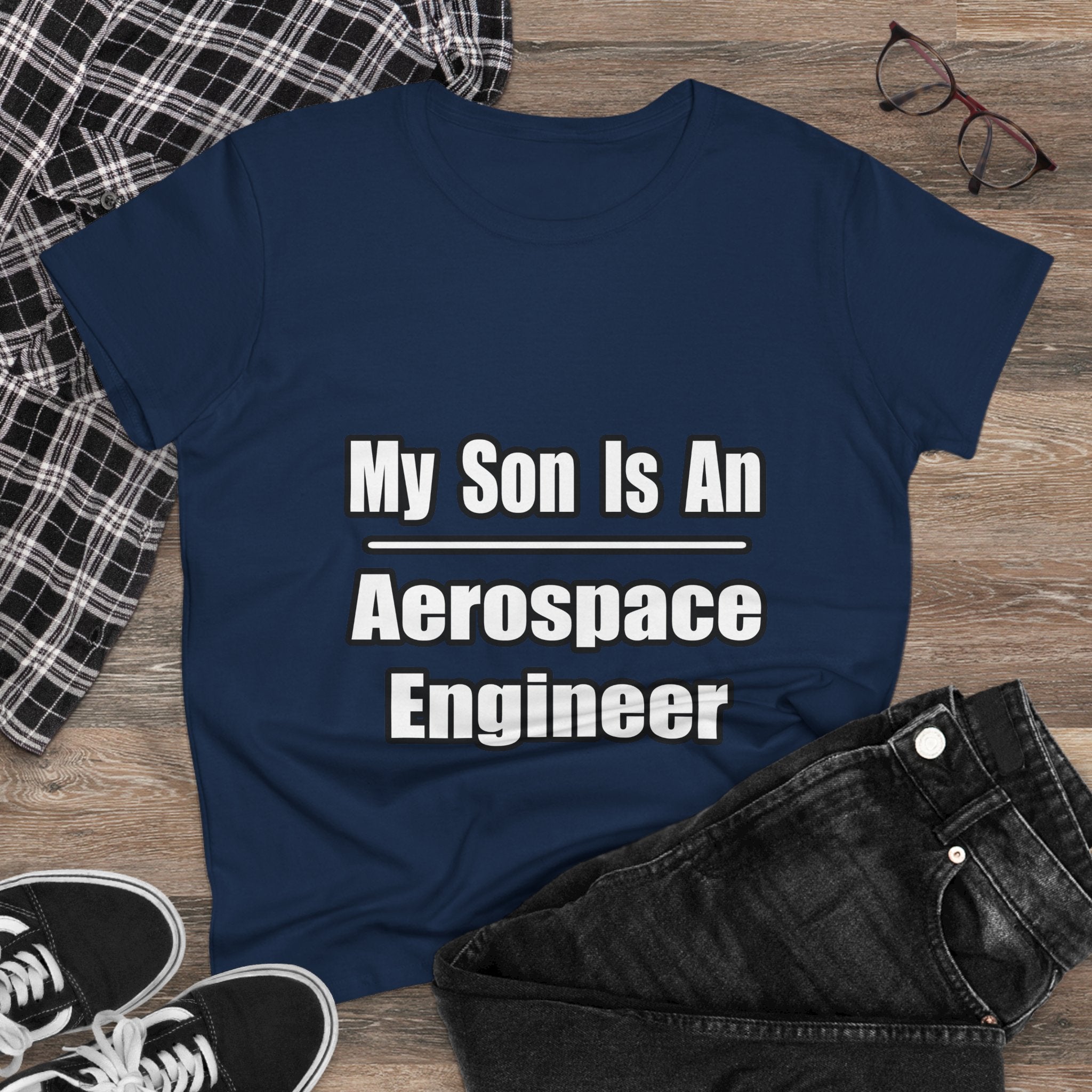 My Son Is An Aerospace Engineer - Women's Midweight Cotton Tee