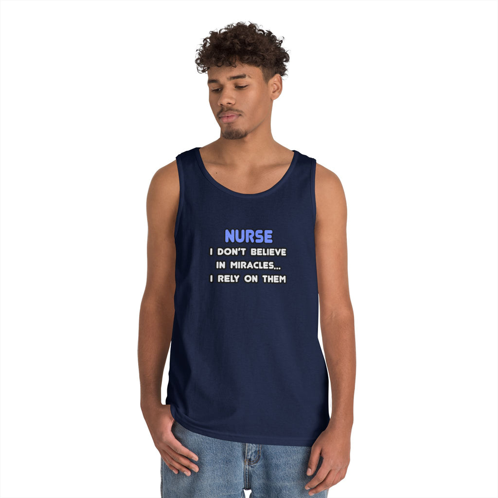 Nurse Humorous Tank Top — "I Don’t Believe in Miracles, I Rely on Them"