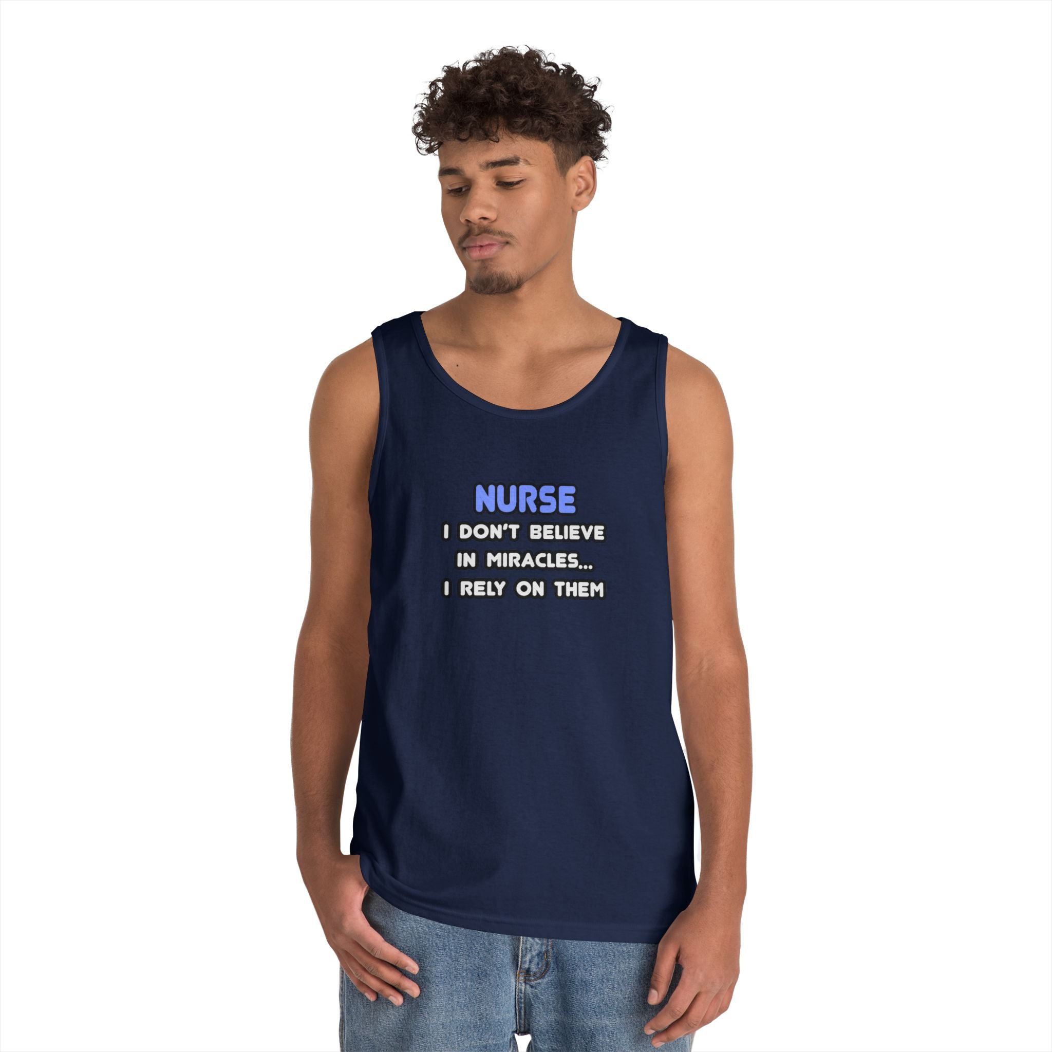 Nurse Humorous Tank Top — "I Don’t Believe in Miracles, I Rely on Them"