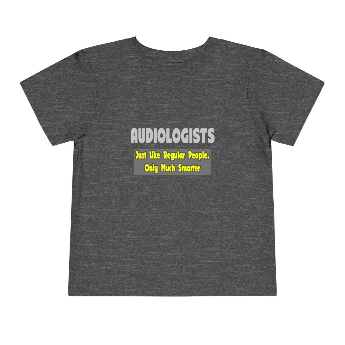 Audiologists...Smarter - Toddler Short Sleeve Tee