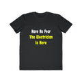 No Fear, The Electrician Is Here - Men's Lightweight Fashion Tee