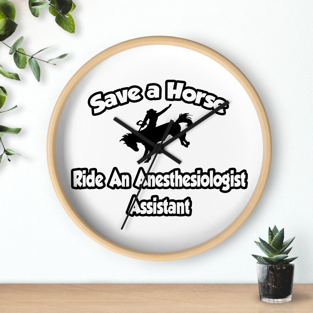 Save a Horse, Ride an Anesthesiologist Asst - Wall Clock