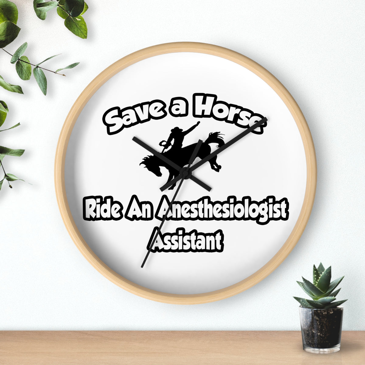 Save a Horse, Ride an Anesthesiologist Asst - Wall Clock