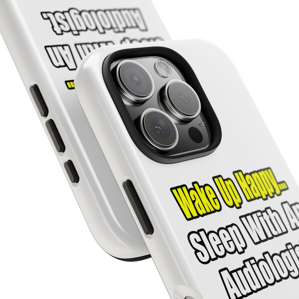 Wake Up Happy...Sleep With An Audiologist - Tough Phone Cases