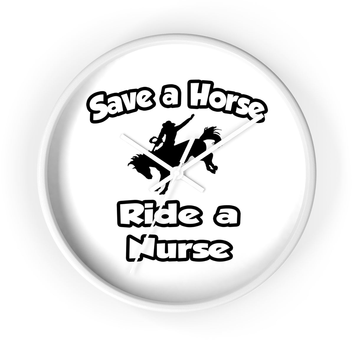 Save a Horse .. Ride a Nurse - Wall Clock