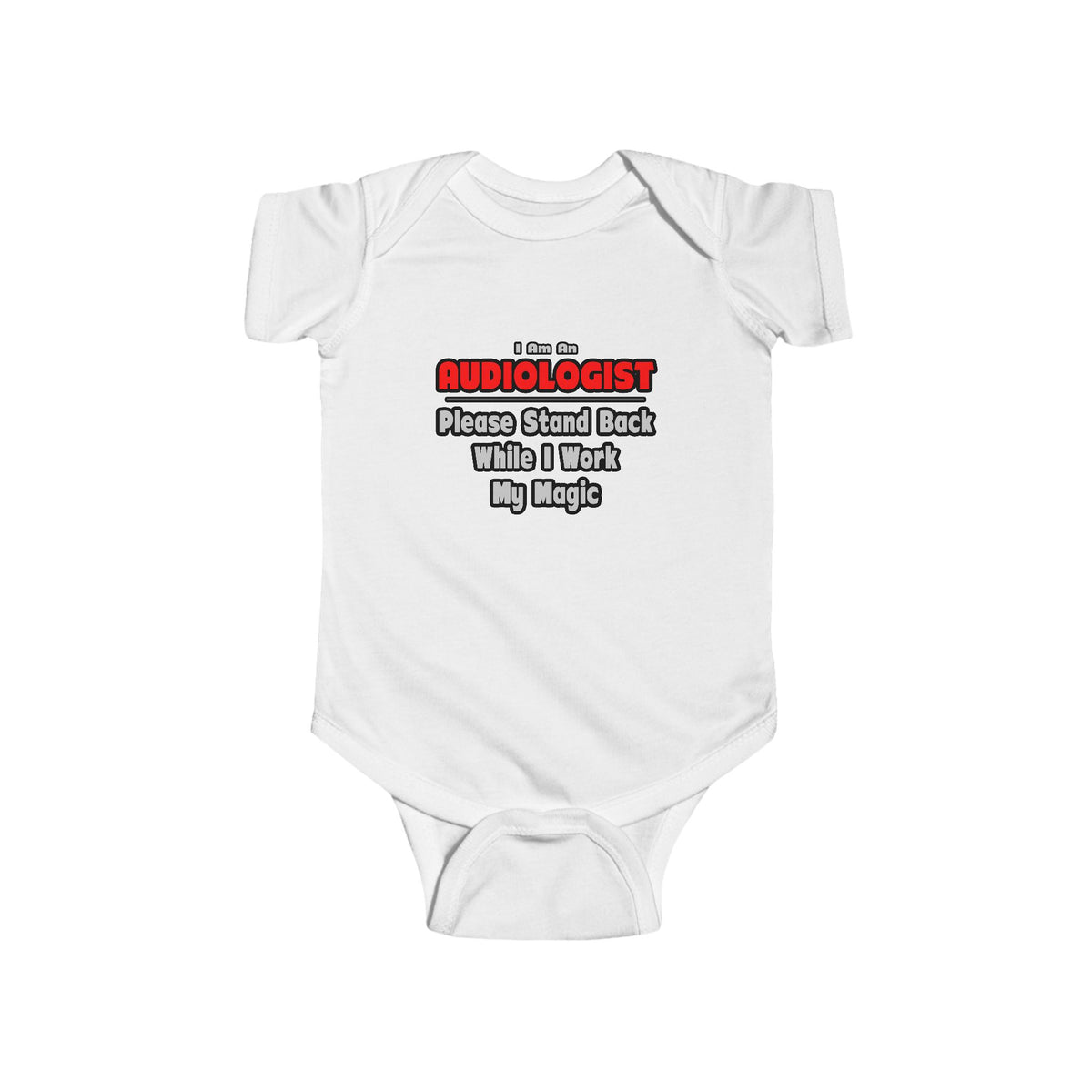 Audiologist ... Stand Back ... Work My Magic - Infant Fine Jersey Bodysuit