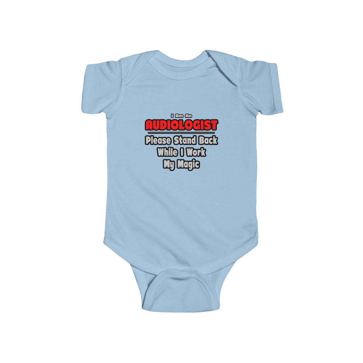 Audiologist ... Stand Back ... Work My Magic - Infant Fine Jersey Bodysuit