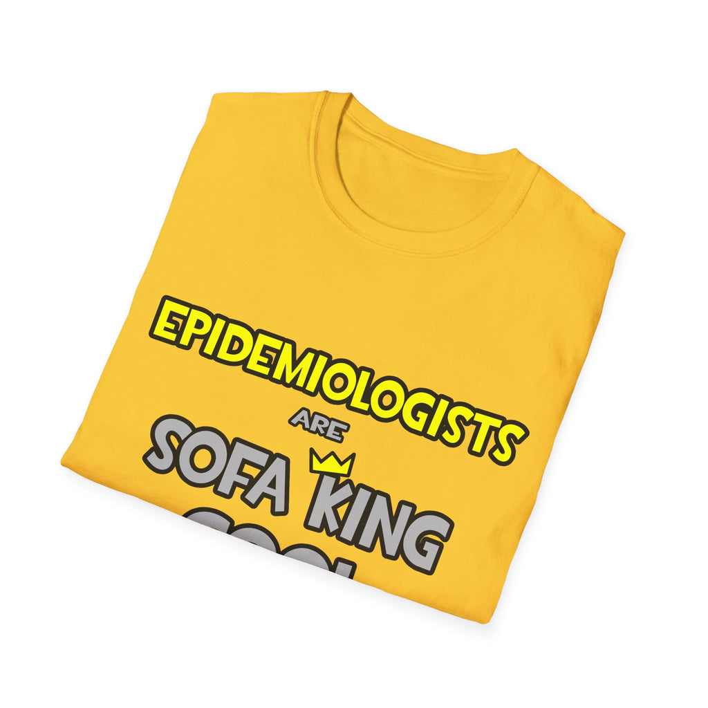 Epidemiologists Are Sofa King Cool - Unisex Softstyle T-Shirt