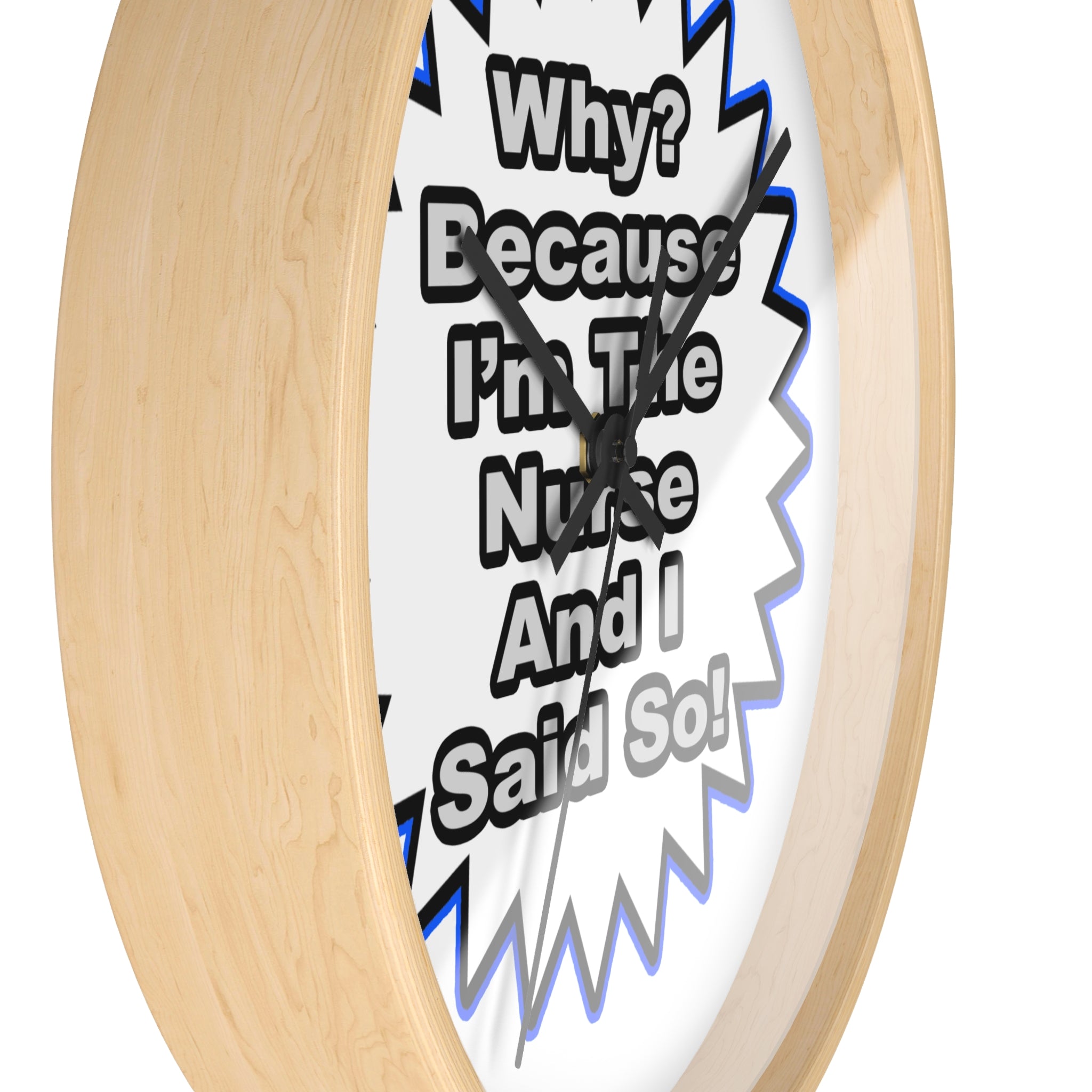 Nurse...Because I Said So - Wall Clock