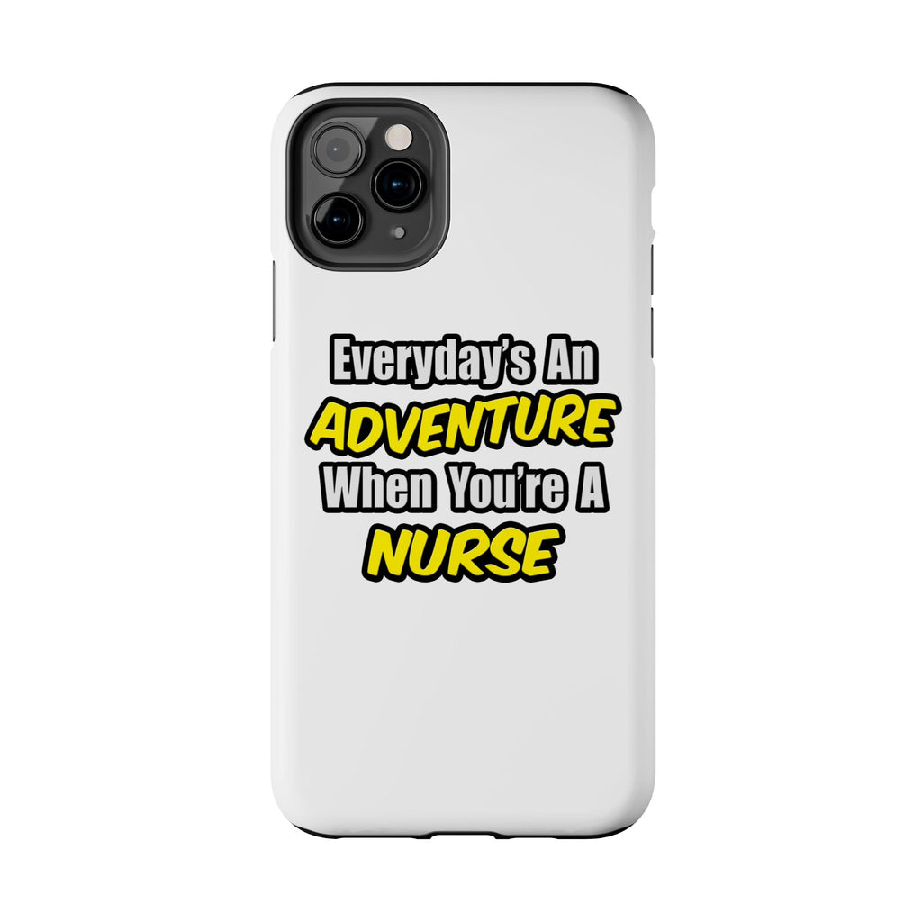 Nurse Phone Case – "Everyday's An Adventure When You're A Nurse" Tough Protective Cover