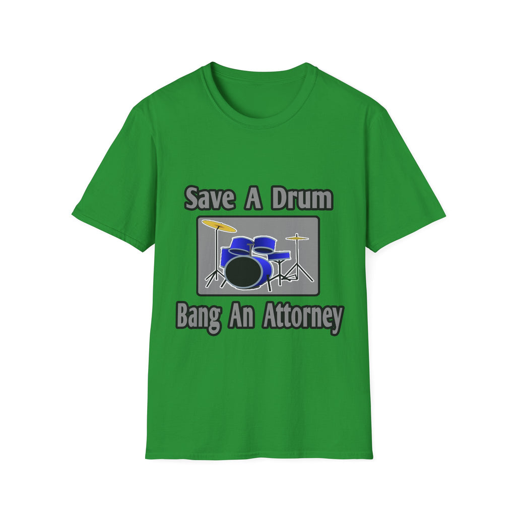 Save a Drum...Bang an Attorney - Unisex Softstyle T-Shirt
