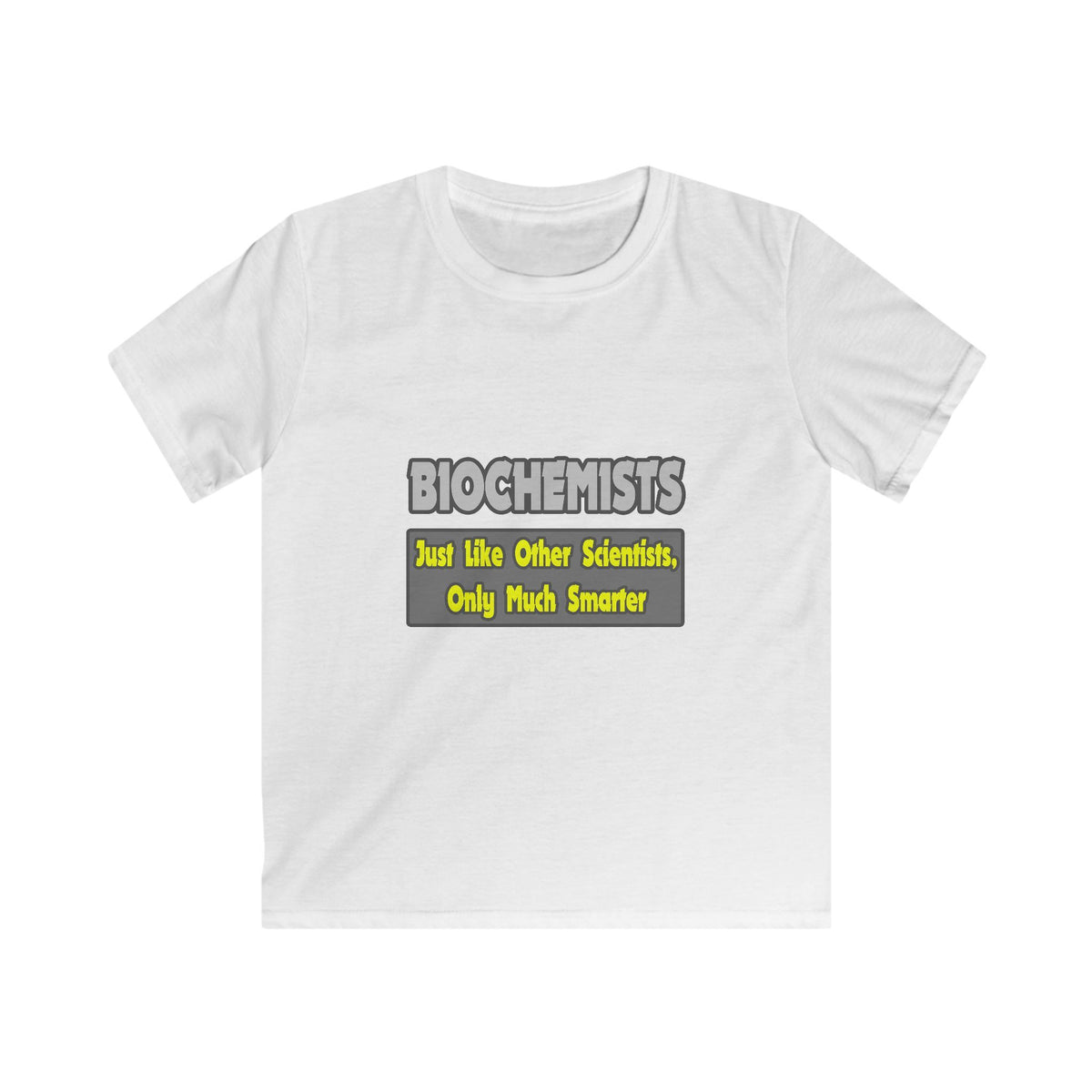 Biochemists...Smarter - Kids Softstyle Tee