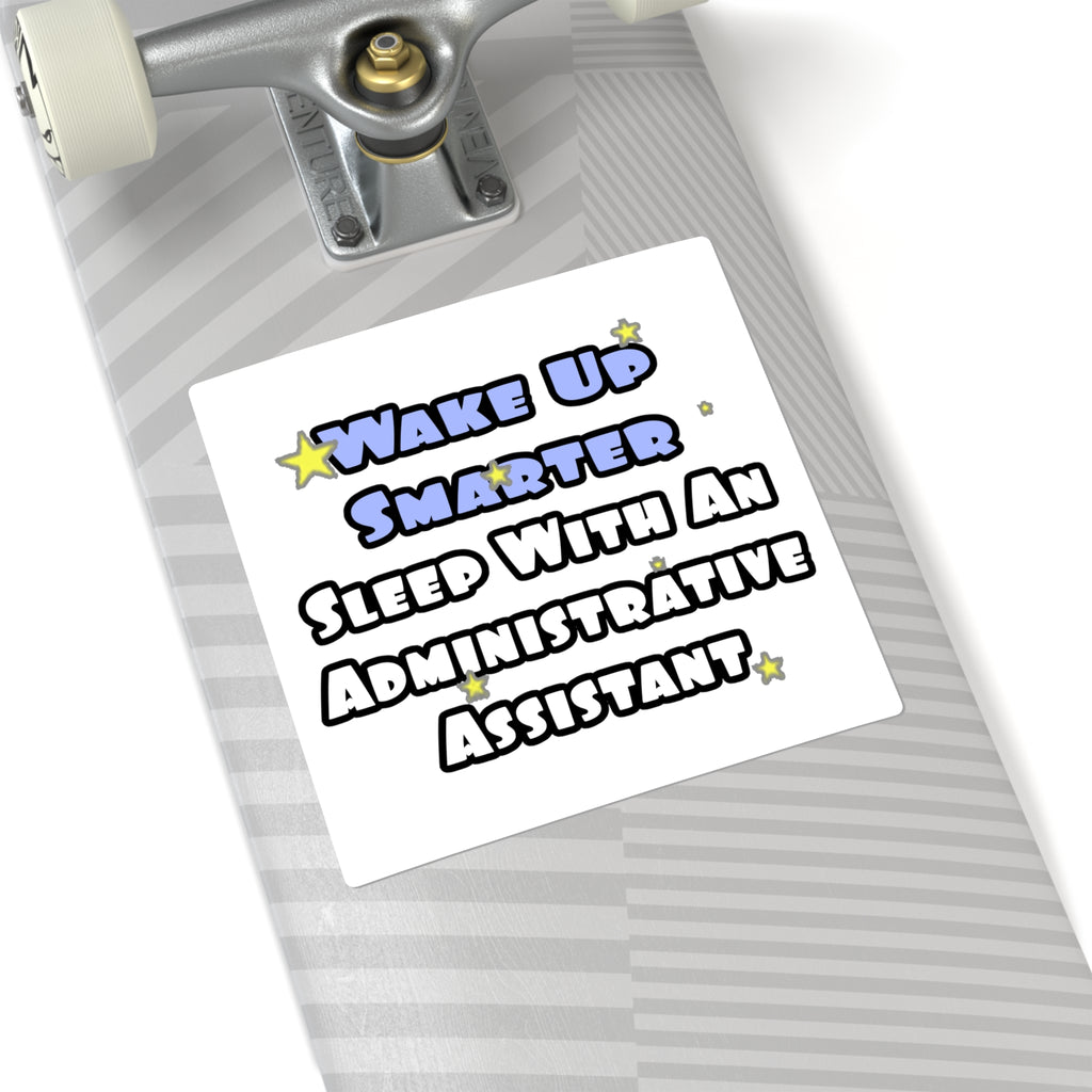 Wake Up Smarter...Sleep With an Admin Asst - Square Stickers