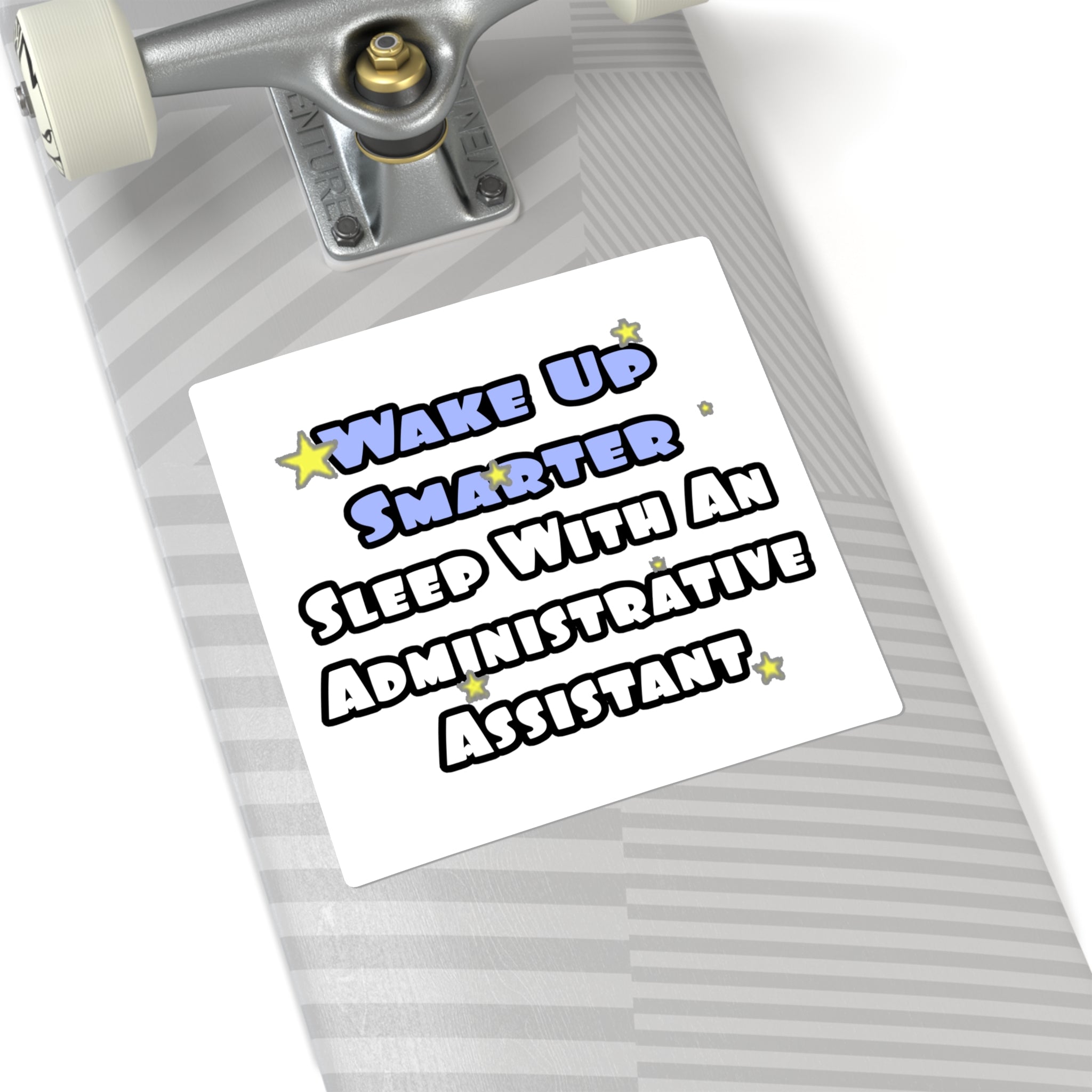 Wake Up Smarter...Sleep With an Admin Asst - Square Stickers