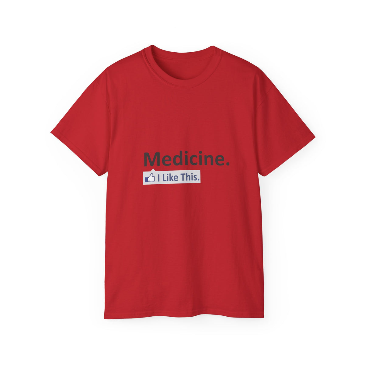 Medicine...I Like This - Unisex Ultra Cotton Tee