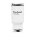 Being an Audiologist...I Like This - Stainless Steel Travel Mug with Handle, 14oz