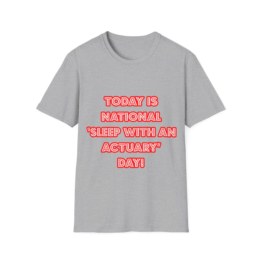 National 'Sleep With an Actuary' Day - Unisex Softstyle T-Shirt