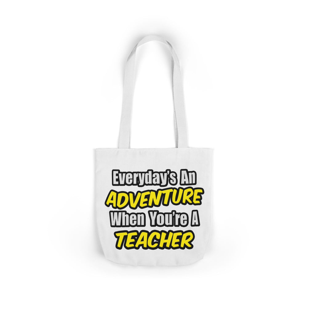 Everyday's An Adventure...Teacher - Canvas Tote Bag, 5-Color Straps