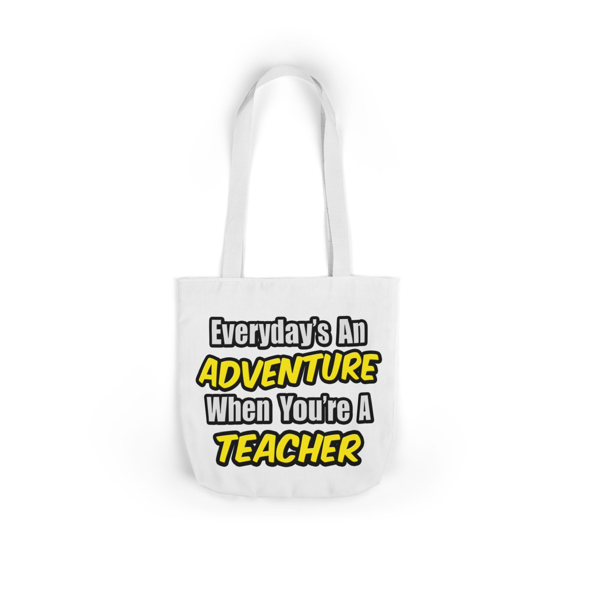 Everyday's An Adventure...Teacher - Canvas Tote Bag, 5-Color Straps