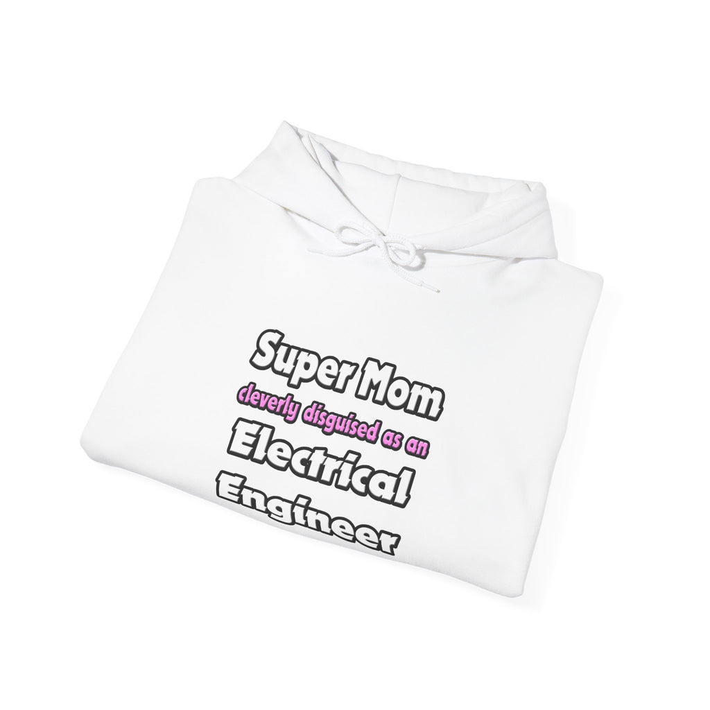 Super Mom ... Electrical Engineer - Unisex Heavy Blend™ Hooded Sweatshirt