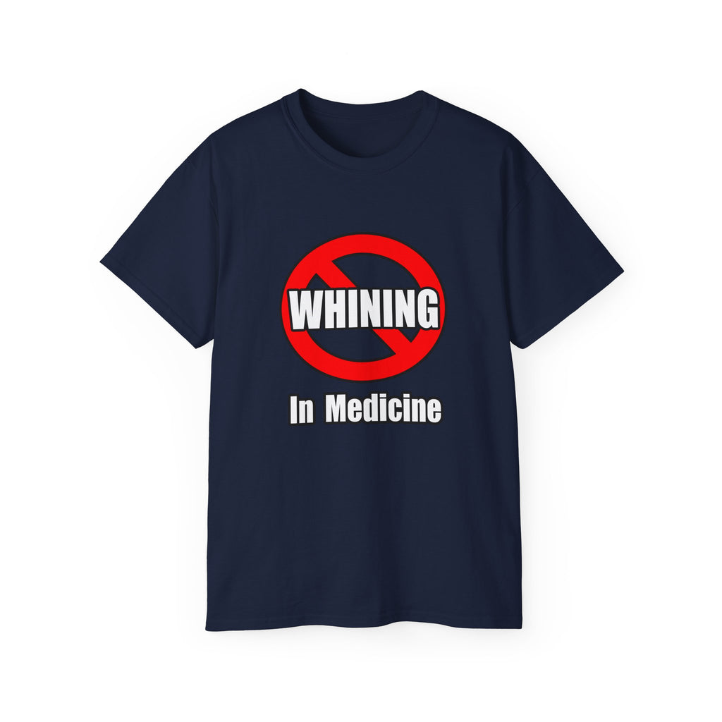 No Whining In Medicine - Unisex Ultra Cotton Tee