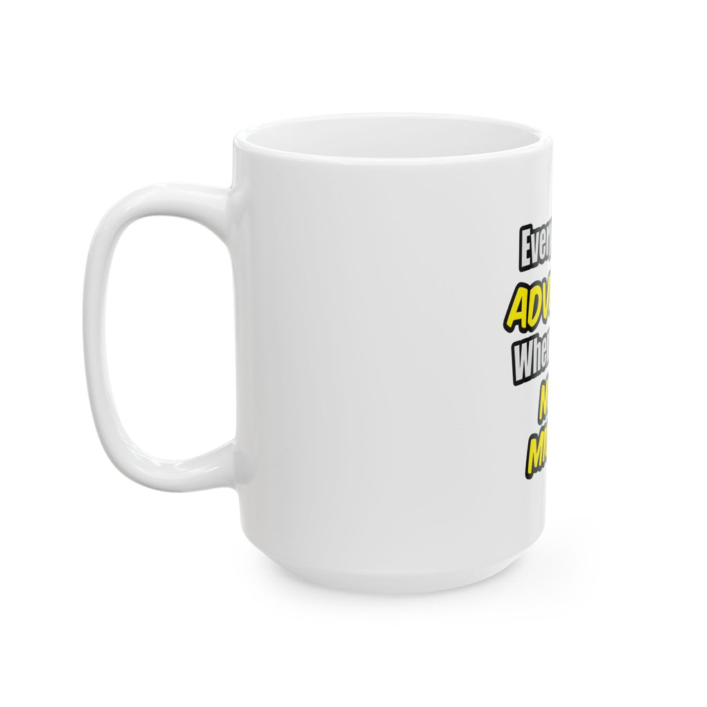 Everyday's An Adventure .. Nurse Midwife - Ceramic Mug, (11oz, 15oz)