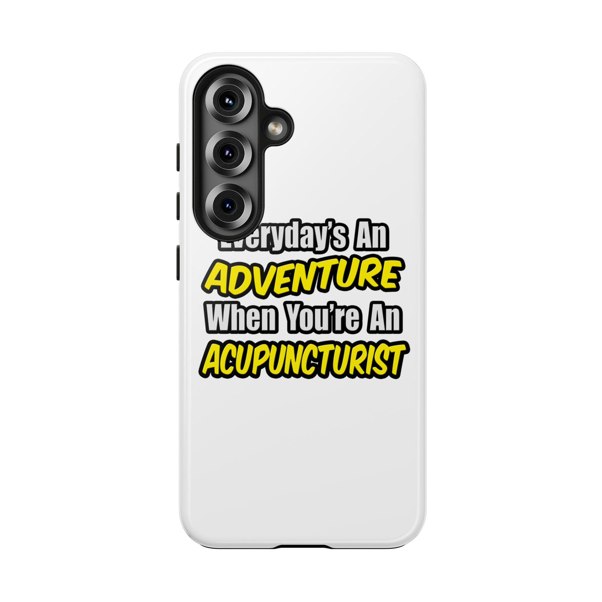 Everyday's An Adventure .. Acupuncturist - Tough Phone Cases