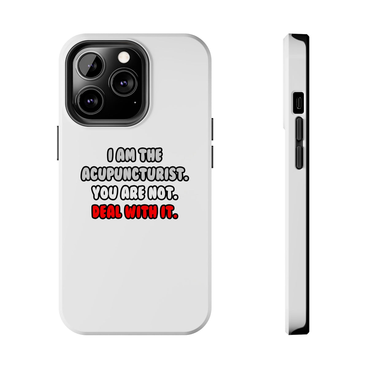 Deal With It ... Funny Acupuncturist - Tough Phone Cases