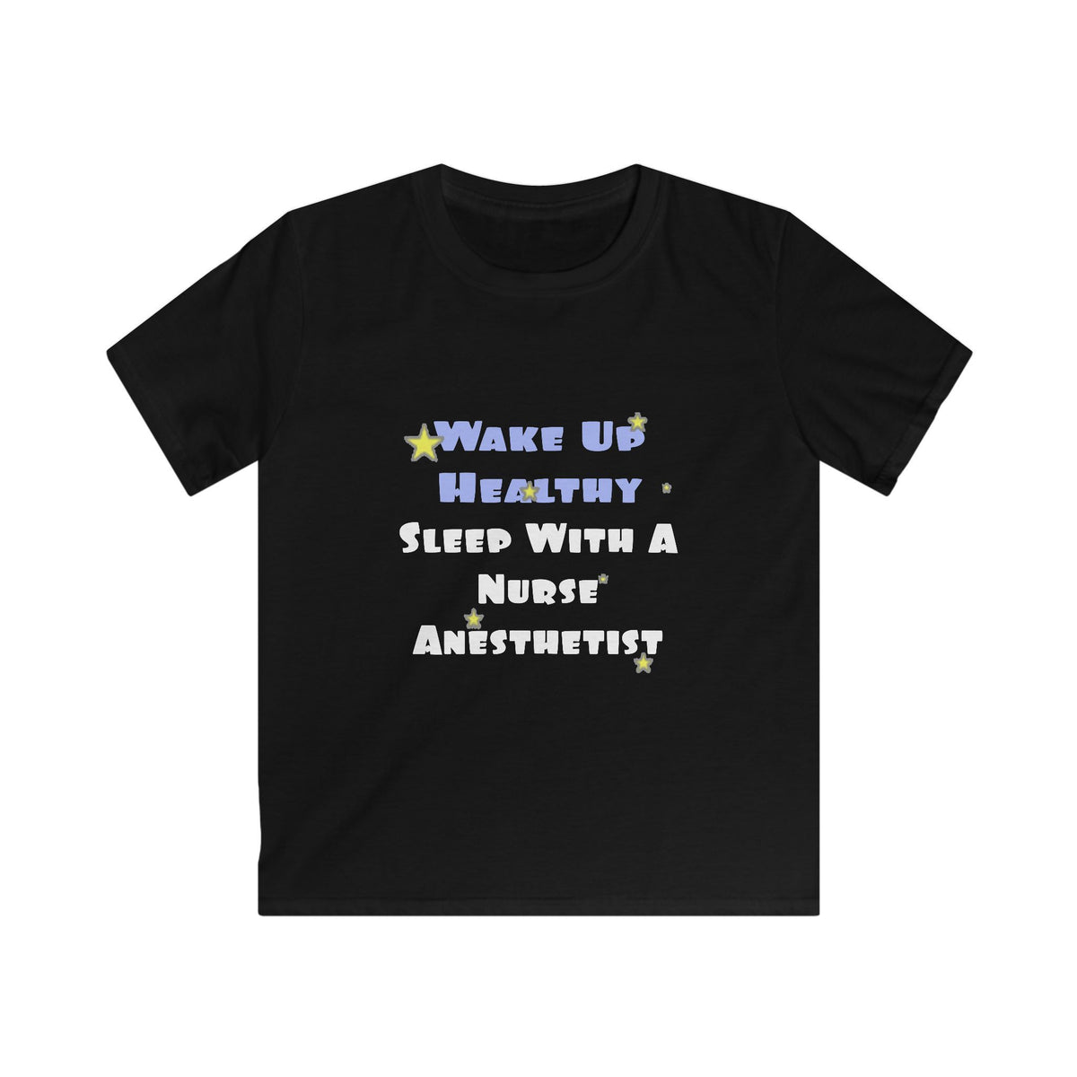 Wake Up Healthy...Sleep With a Nurse Anesthetist - Kids Softstyle Tee