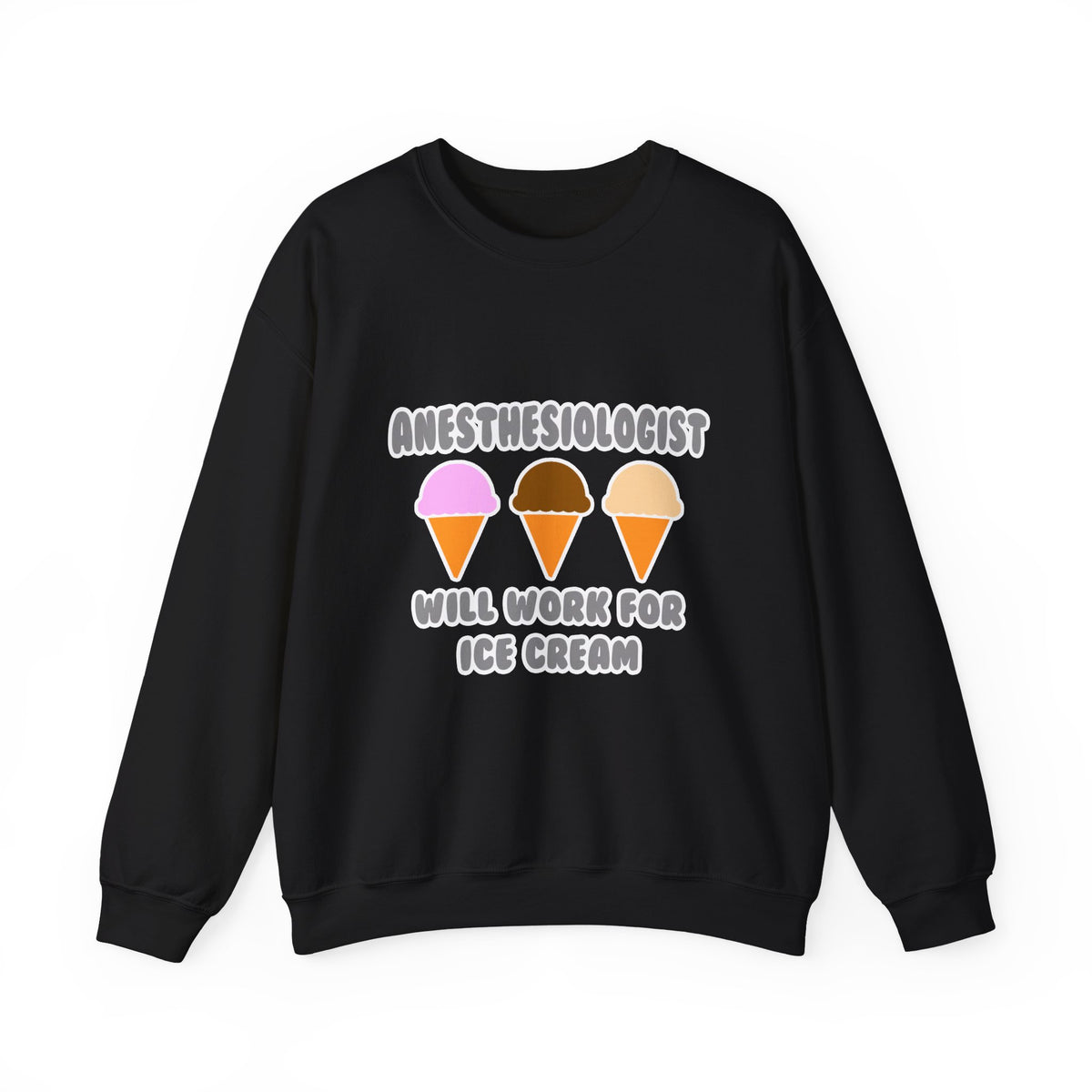 Anesthesiologist ... Will Work For Ice Cream - Unisex Heavy Blend™ Crewneck Sweatshirt