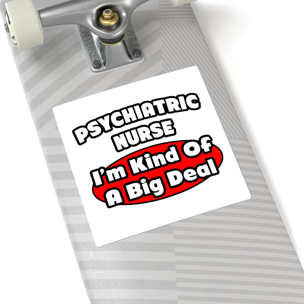 Psychiatric Nurse...Big Deal - Square Stickers