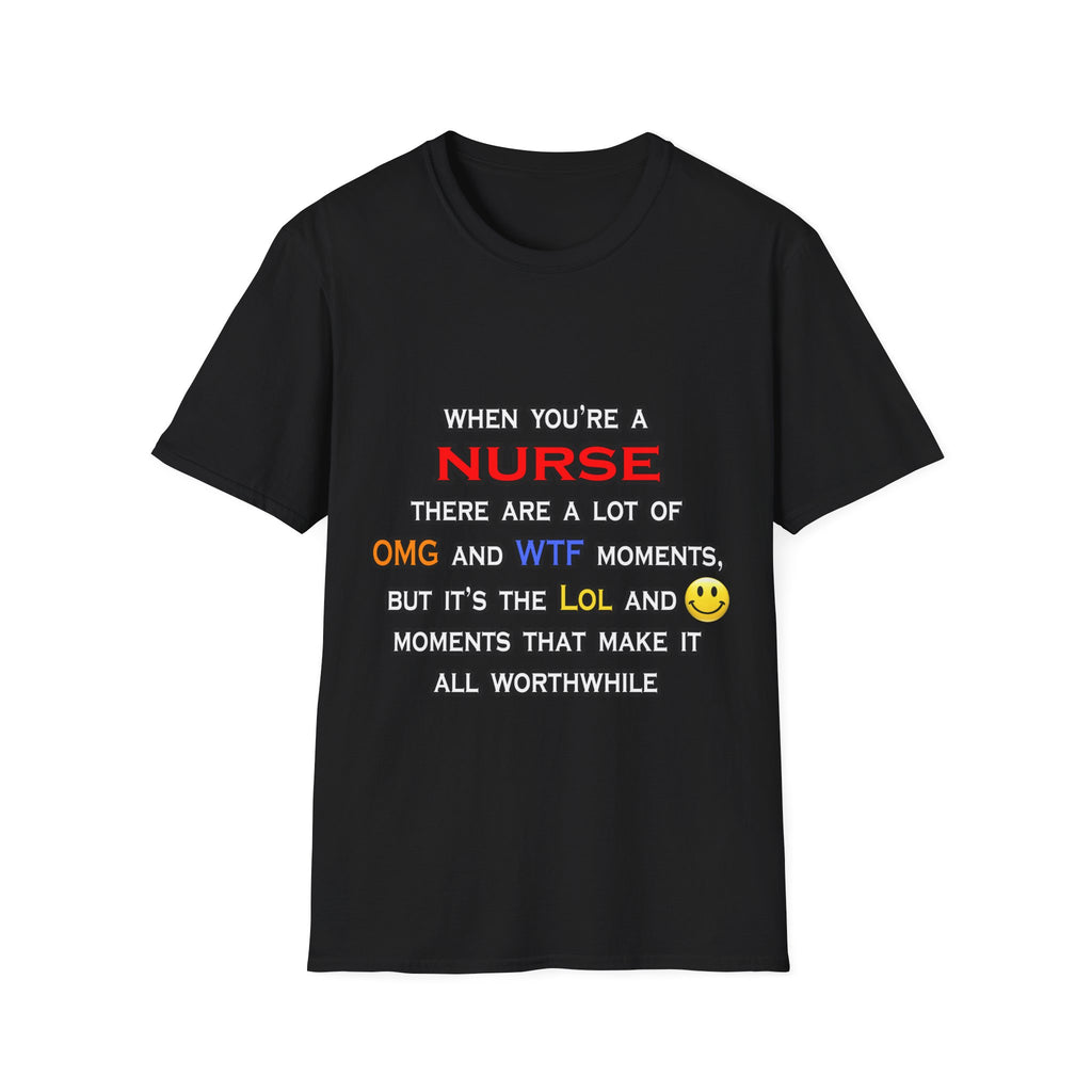 Nurse ... OMG WTF LOL - Unisex Softstyle T-Shirt