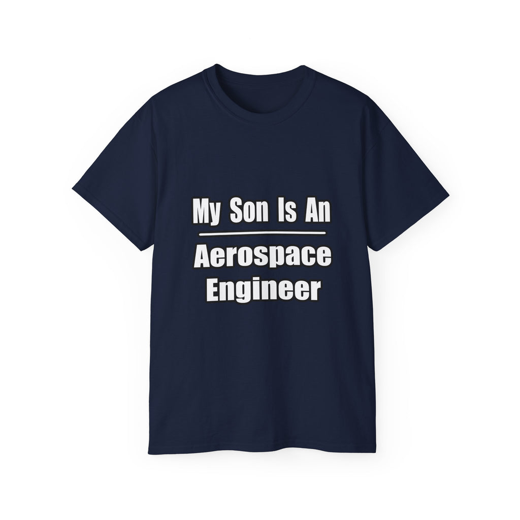 My Son Is An Aerospace Engineer - Unisex Ultra Cotton Tee