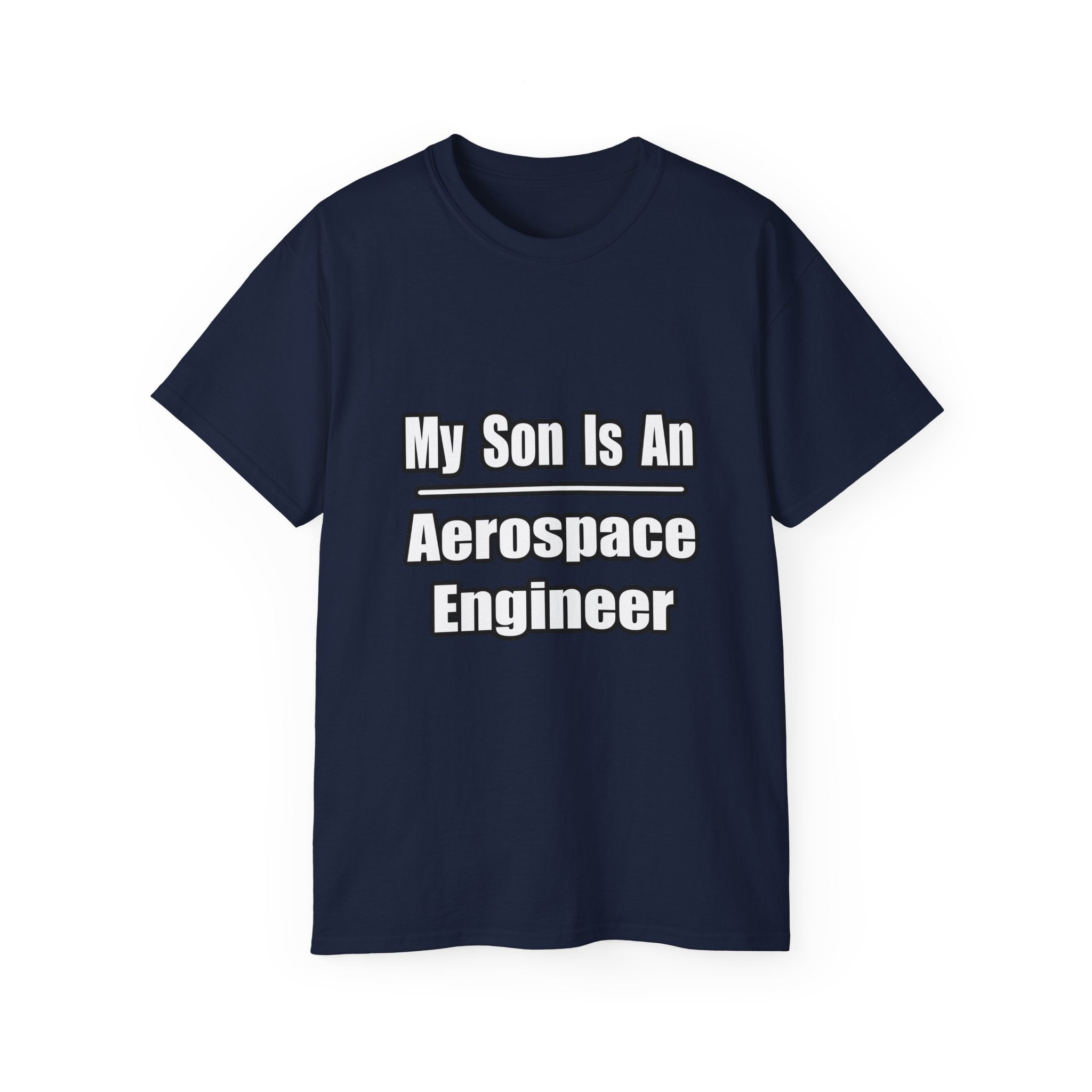 My Son Is An Aerospace Engineer - Unisex Ultra Cotton Tee
