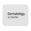 Dermatology...I Like This - Mouse Pad (Rectangle)