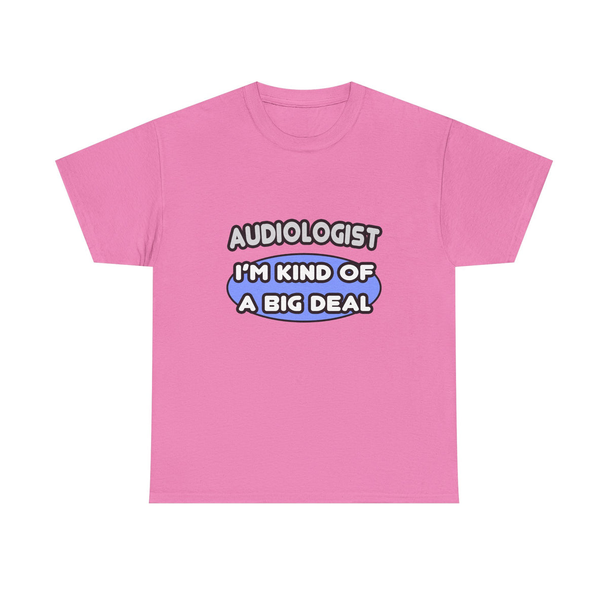 Audiologist....Kind of a Big Deal - Unisex Heavy Cotton Tee
