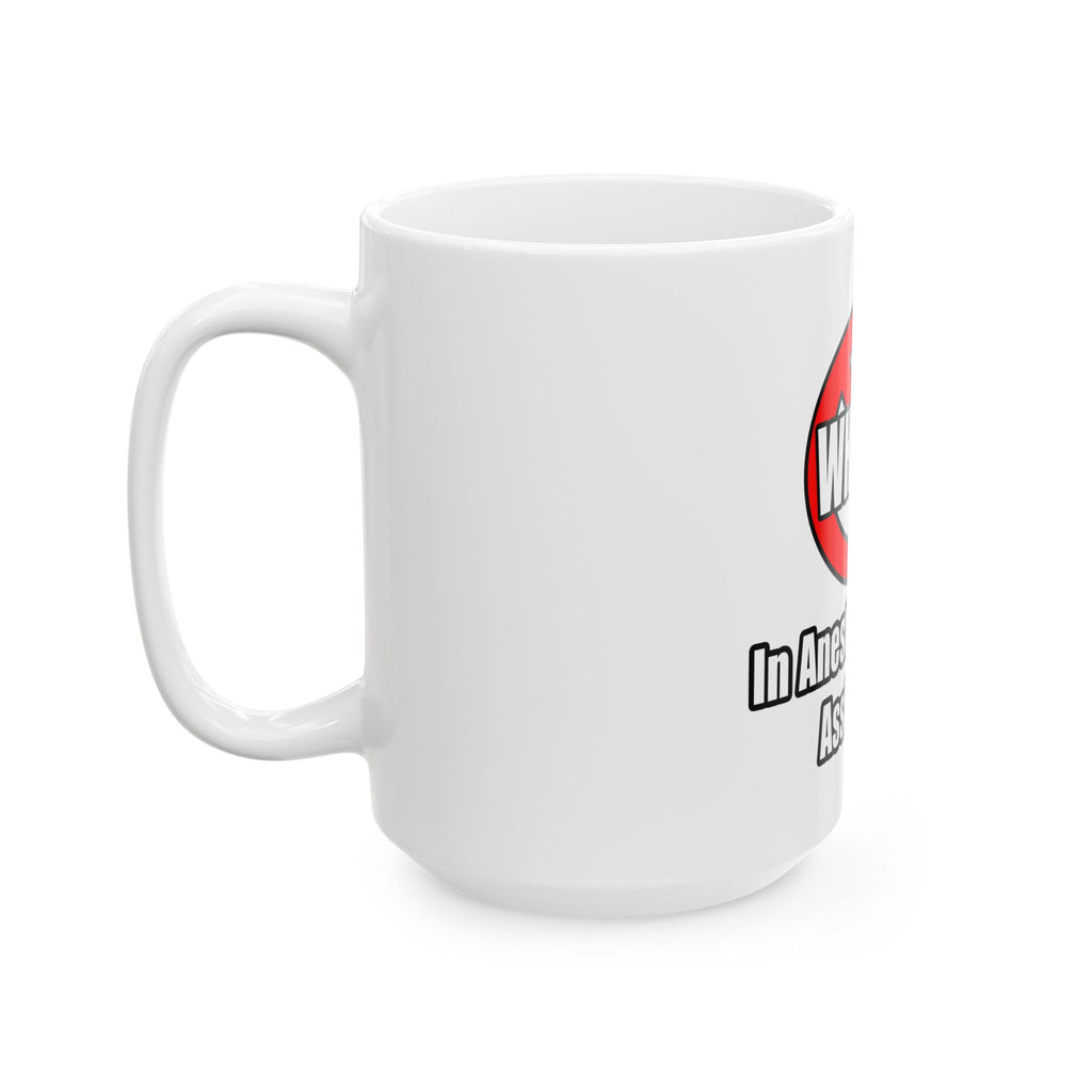 No Whining In Anesthesiologist Assistance - Ceramic Mug, (11oz, 15oz)