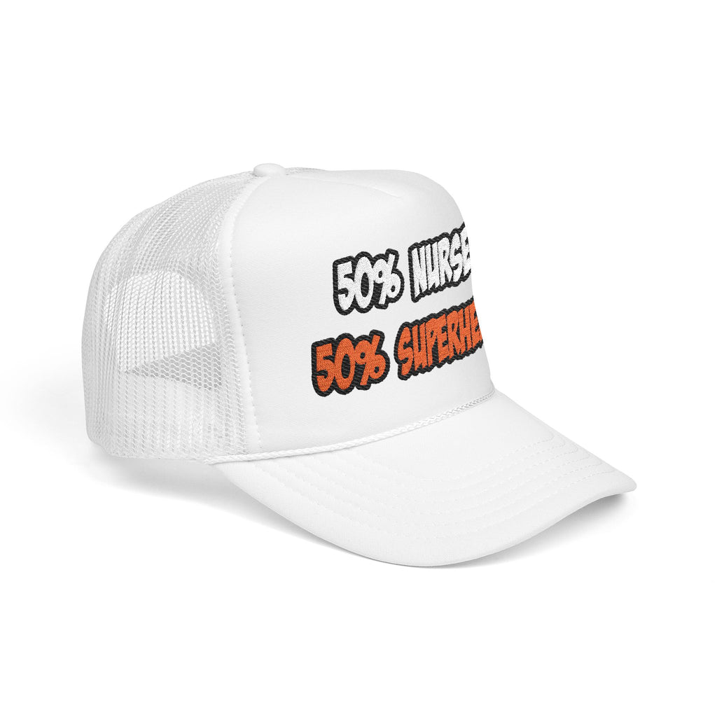 Half Nurse...Half Superhero - Foam Trucker Hat