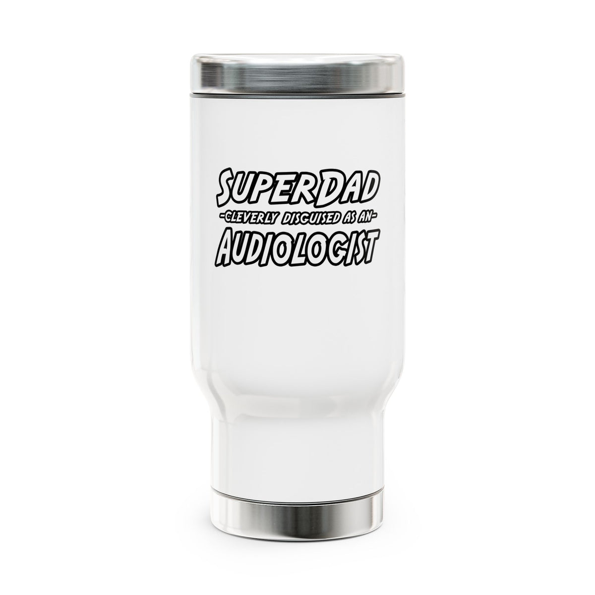 Super Dad...Audiologist - Stainless Steel Travel Mug with Handle, 14oz