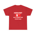 Audiologist ... Will Work For Cocktails - Unisex Heavy Cotton Tee