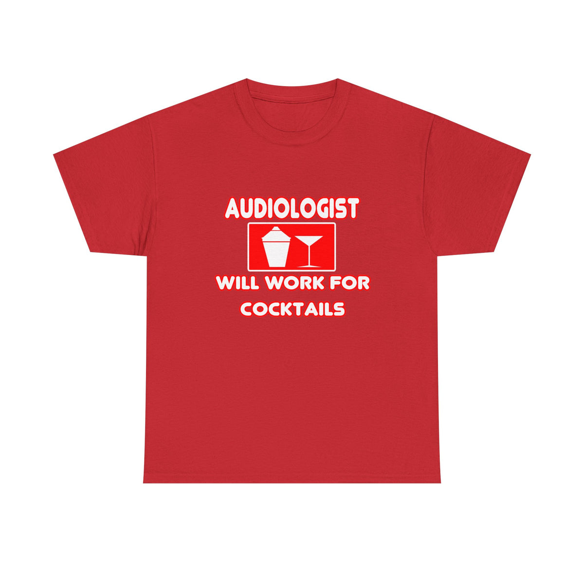 Audiologist ... Will Work For Cocktails - Unisex Heavy Cotton Tee
