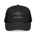 I Am A Cardiologist ... Not A Magician - Foam Trucker Hat