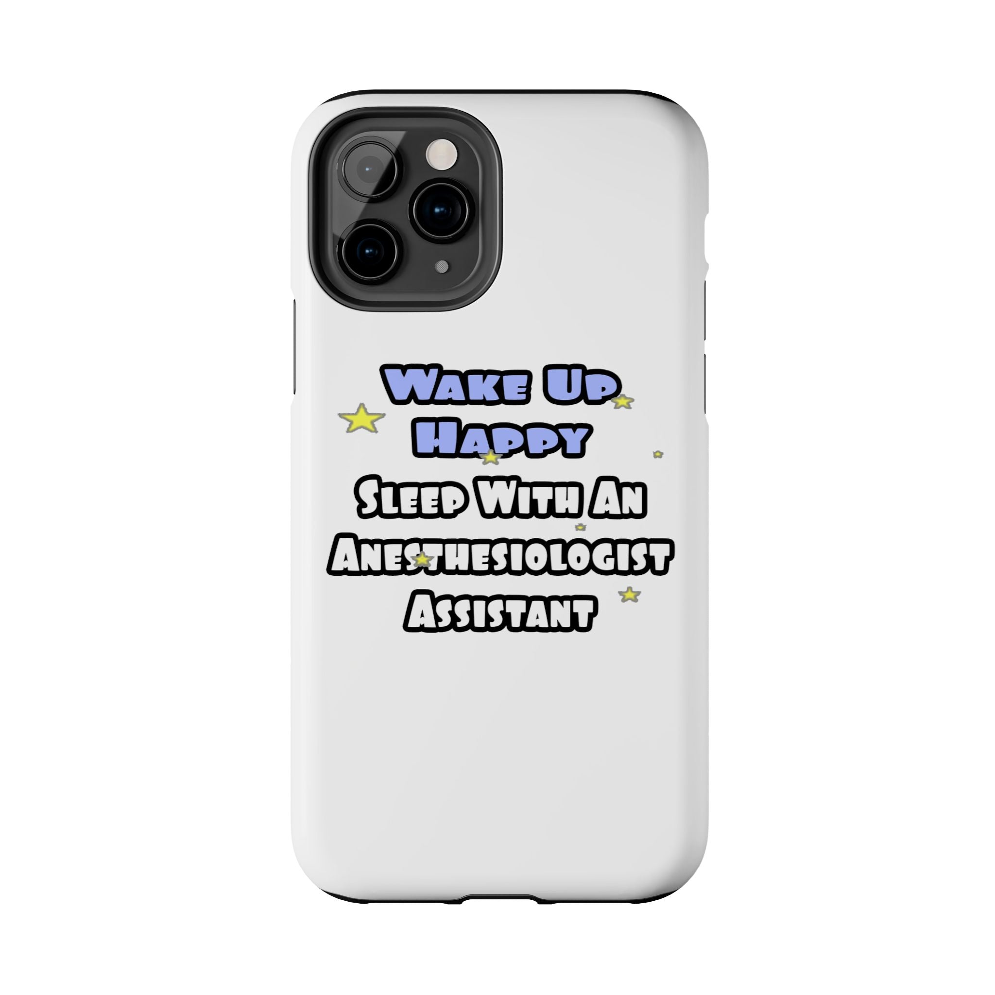 Wake Up Happy .. Sleep With Anesthesiologist Asst - Tough Phone Cases