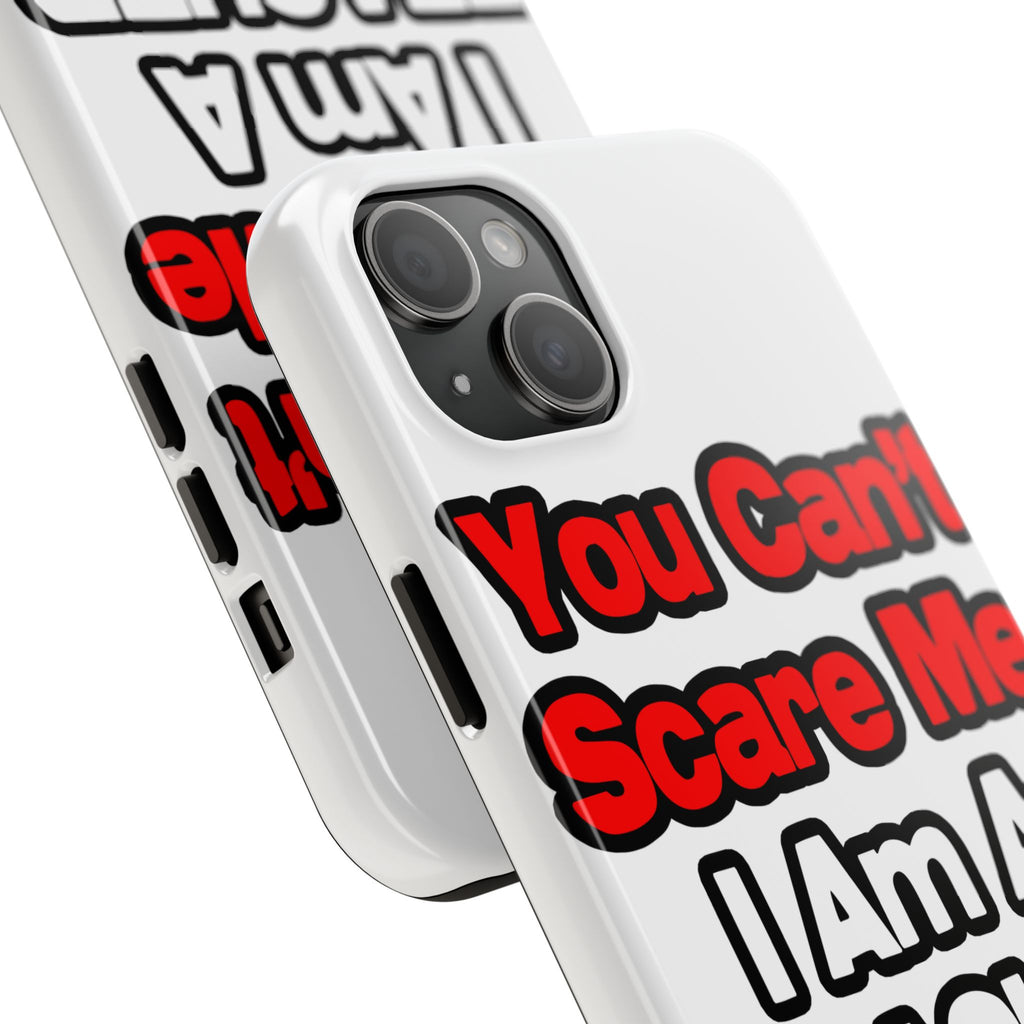 You Can't Scare Me...Teacher - Tough Phone Cases
