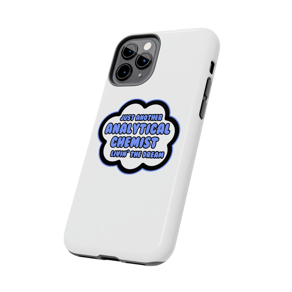 Analytical Chemist .. Livin' The Dream - Tough Phone Cases