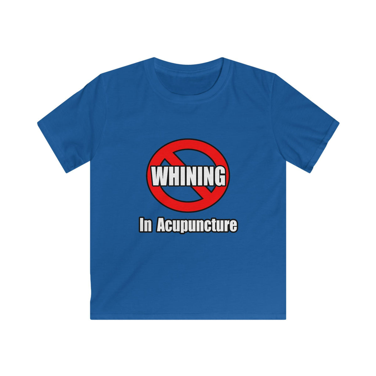No Whining In Acupuncture - Kids Softstyle Tee