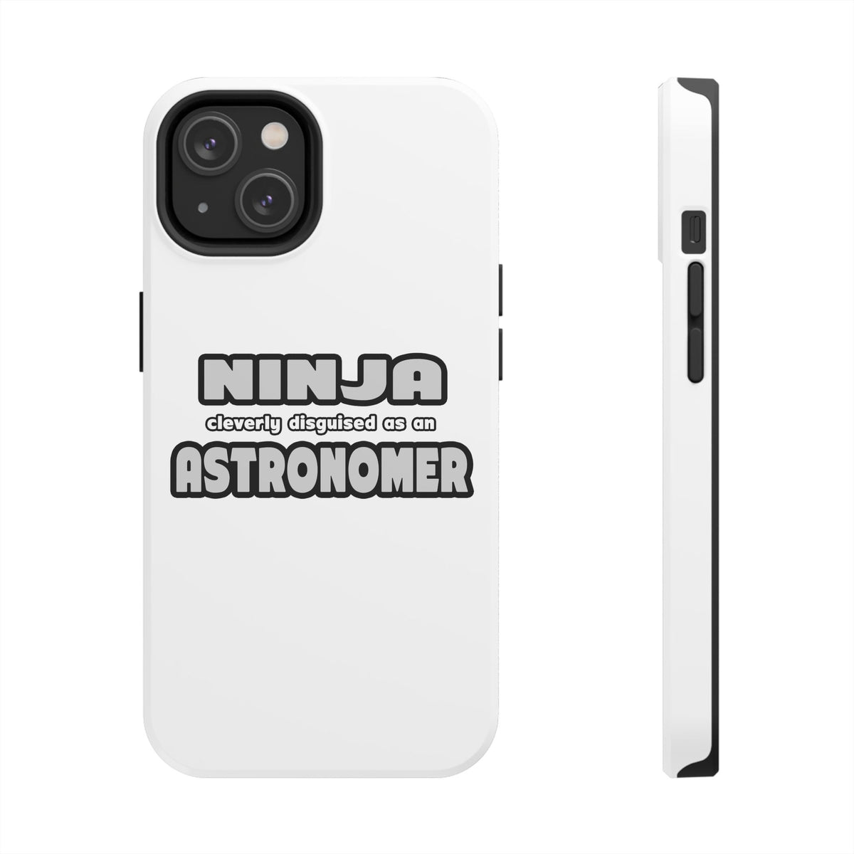 Ninja Cleverly Disguised As An Astronomer - Tough Phone Cases