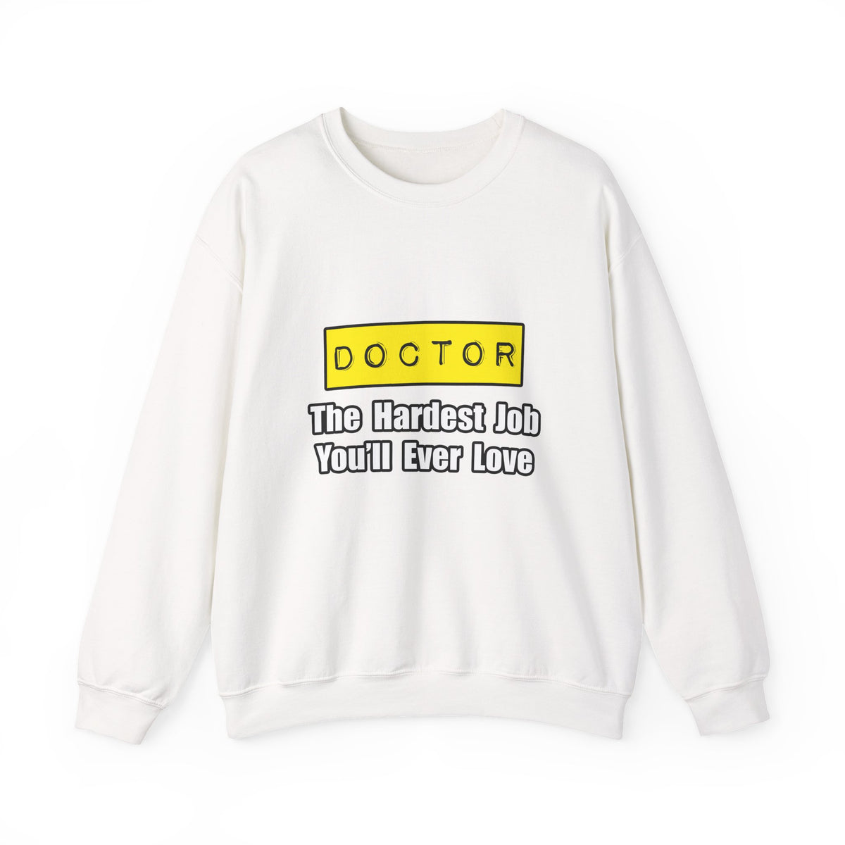 Doctor...Hardest Job You'll Ever Love - Unisex Heavy Blend™ Crewneck Sweatshirt