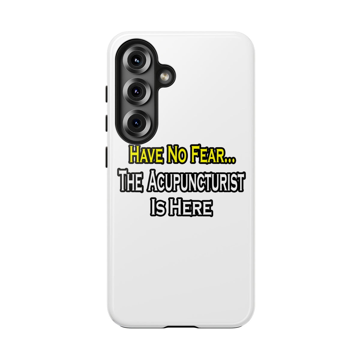 Have No Fear, Acupuncturist Is Here - Tough Phone Cases